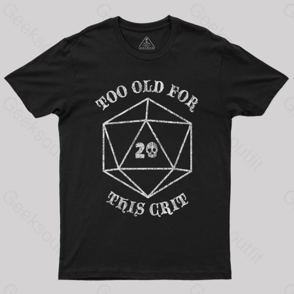 Too Old for This Crit T-Shirt