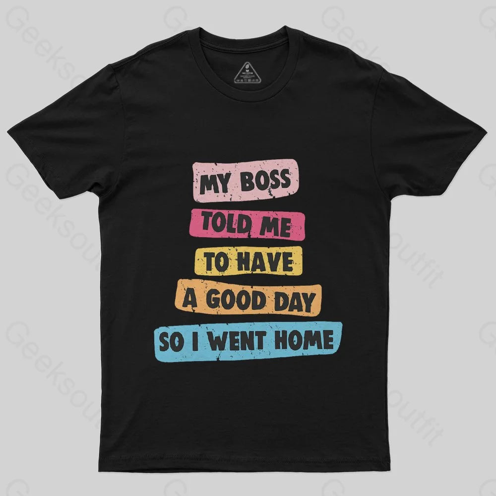 Boss Told Me Have a Good Day T-Shirt