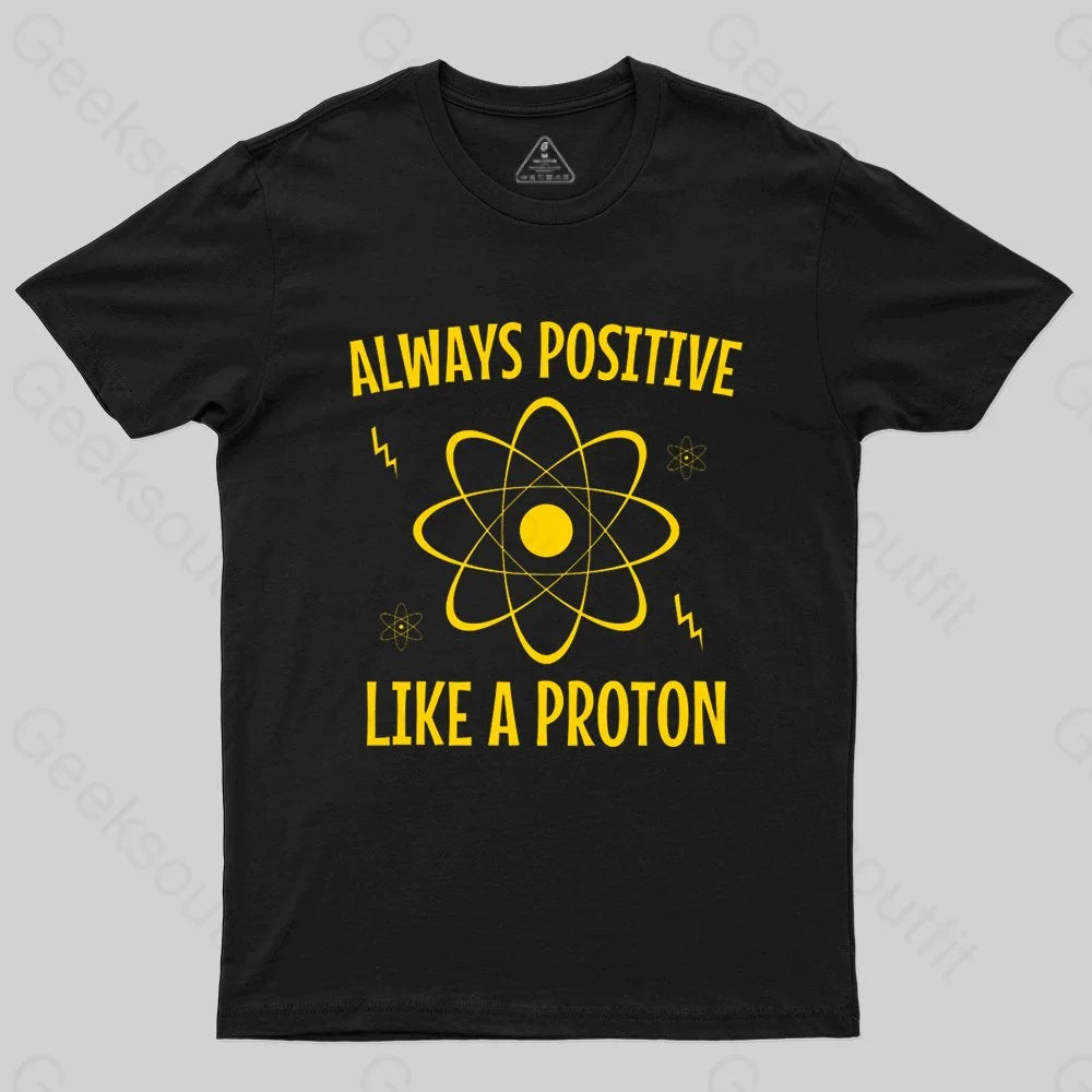 Alaways Positive Like A Proton T-shirt