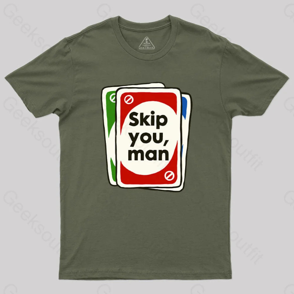 Skip You, Man T-Shirt