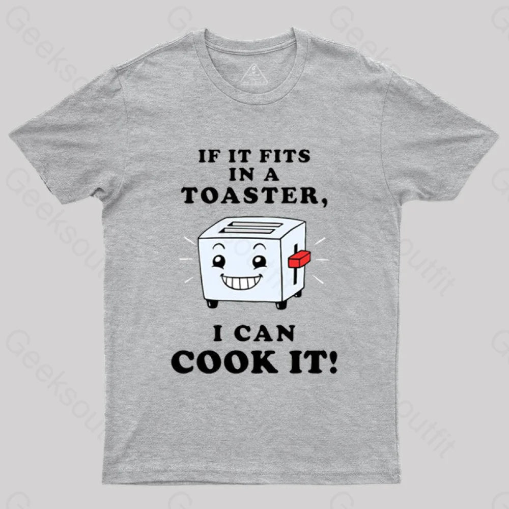 If It Fits In A Toaster, I Can Cook It T-Shirt